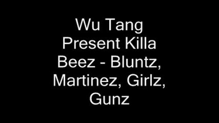Wu Tang Feat. Killa Beez - Bluntz, Martinez, Girlz, Gunz