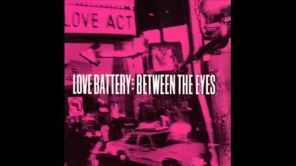 Love Battery - Between the Eyes