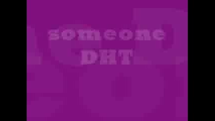 D.h.t - Someone (remix)