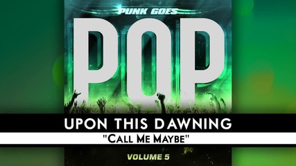 Upon This Dawning - _call Me Maybe_ Lyric Video (punk Goes Pop 5)