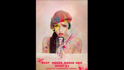 Best House Music 2011(part3) Mixed By Abderrazak Deejay
