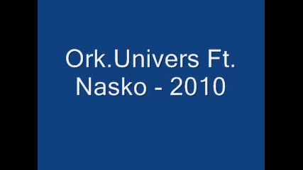 Ork.univers Ft. Nasko - 2010 