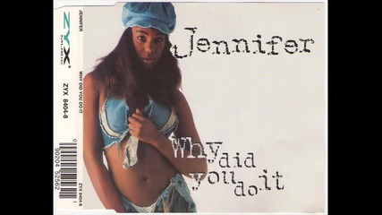 Jennifer - Why Did You Do It (the Why Extended Version)