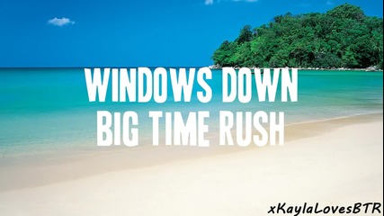 Big Time Rush - Windows Down (lyrics)