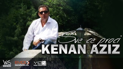 New !!! Kenan Aziz - 2015 - Sve ce proci - Prevod