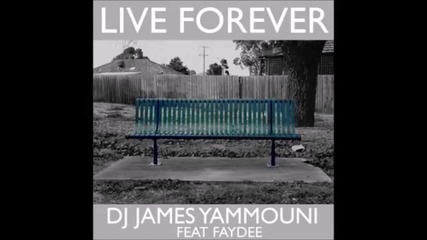 Dj James Yammoun feat. Faydee - Live forever