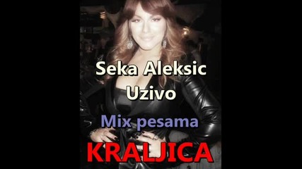Seka Aleksic-uzivo Mix 1 Част
