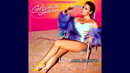 02. Премиера! Demi Lovato - Cool for the summer