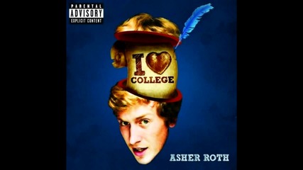 Asher Roth - I Love College (uncensored)