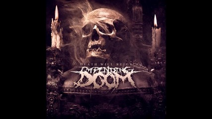 Impending Doom Death Will Reign Entire Album