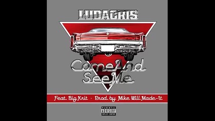 *2015* Ludacris ft. Big Krit - Come and see me
