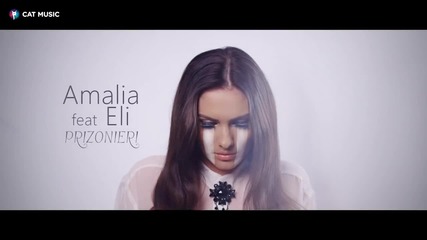 New!!! Amalia feat. Eli - Prizonieri (official Video)