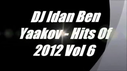 Dj Idan Ben Yaakov - Hits Of 2012 Vol.6