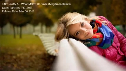 Scotty.a - What Makes Us Smile (magitman Remix)