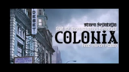 Colonia feat. Miran Rudan - Kad se sretnu stari prijatelji (stara prijatelja)