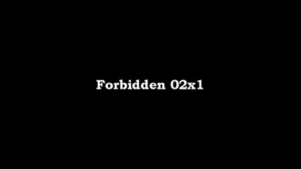 Forbidden 02x1