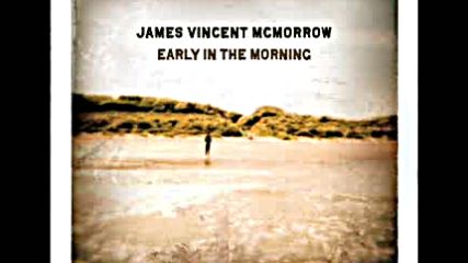 James Vincent Mcmorrow - Down the Burning Ropes