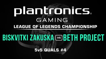 Biskvitki Zakuska vs beth Project - Plantronics LoL Championship #4