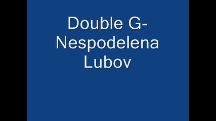 Double G - Nespodelena Lubov