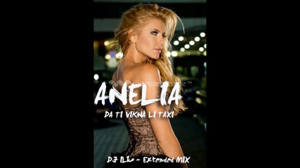 Anelia - Da ti vikna li taxi (dj Ilko Remix) 2012!