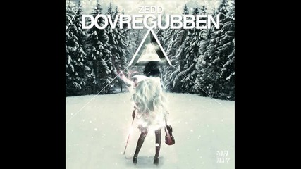 Zedd - Dovregubben ( Original mix )