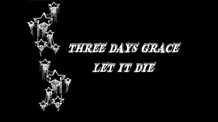 Three Days Grace - Let It Die 