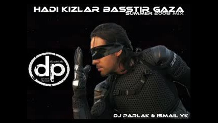 Ismail Yk 2009 - Hadi Kizlar Basstir Gaza ( Summer Remix )