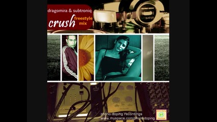 dragomira & subtroniq - crush (freestyle mix)