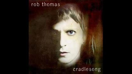 Rob Thomas - Cradlesong