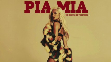 Pia Mia - We Should Be Together (audio)