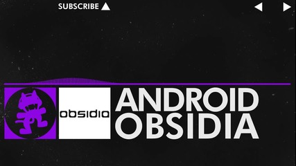 [dubstep] Android - Obsidia [monstercat Release]