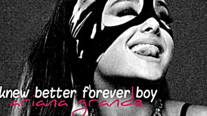 14. Knew Better Forever Boy-ariana Grande Audio