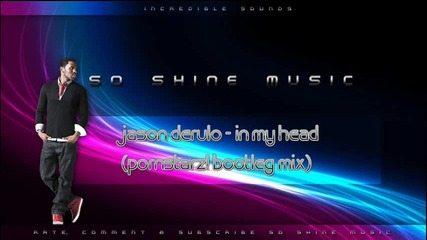 Jason Derulo - In My Head Pornstarz Bootleg Mix 