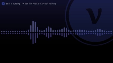 Ellie Goulding - When Im Alone (klaypex Remix)