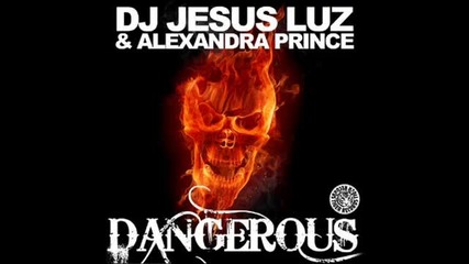 Dj Jesus Luz feat. Alexandra Prince - Dangerous (nicky Romero Festival Mix)