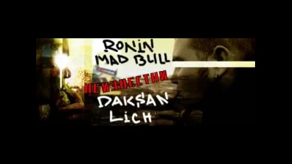 Ronin & Mad Bull ft. Daksan & Lich - Neizvestni