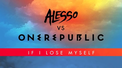 Alesso Vs Onerepublic - If I Lose Myself ( Alesso Remix )