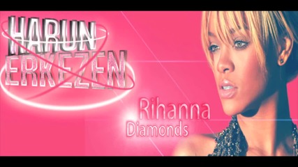 Rihanna - Diamonds ( Harun Erkezen Remi X )