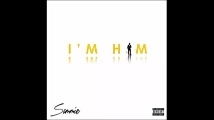 *2016* Sammie - I'm Him