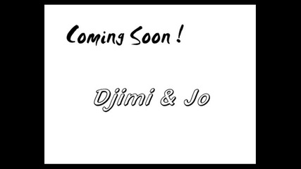 • Soon !• Djimi & Jo • Soon !•