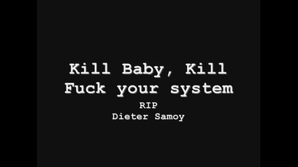 Kill Baby Kill - Fuck your system
