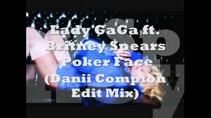 Най - Ремикс !!! Britney Spears & Lady Gaga - Poker Face (danii Compton Edit) ** 