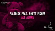 Flatdisk ft. Rhett Fisher - All Alone ( Radio Edit )