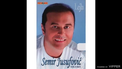 Semir Jusufovic - Sta siromah da ti da - (audio 2007)