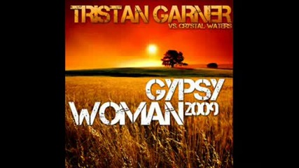 Tristan Garner vs Crystal Waters - Gypsy Woman 2009 Original Radio Edit