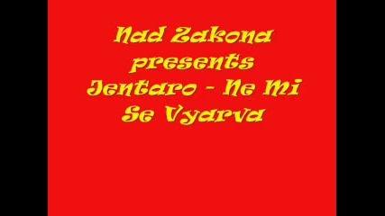 Nad Zakona presents Jentaro - Ne Mi Se Vyarva