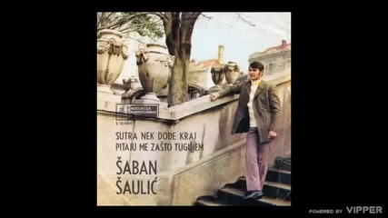 Saban Saulic - Pitaju me zasto tugujem - (Audio 1970)