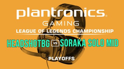 HEADSHOTBG vs Soraka Solo Mid - Plantronics Lol Championship Playoffs