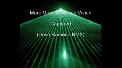 Marc Maris & Soraya Vivian - Captured (dave Ramone Rmx) 