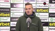 Азрудин Валентич: Играхме срещу много по-добър отбор, няма от какво да сме разочаровани
